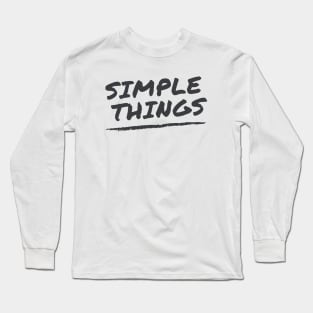 Simple things Long Sleeve T-Shirt